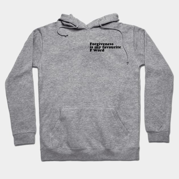 Forgiveness is my favourite F word Hoodie by Heal for Real Shop